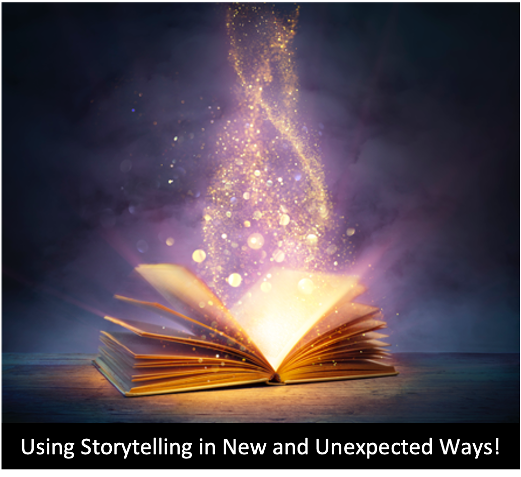 Using Storytelling in New and Unexpected Ways!
